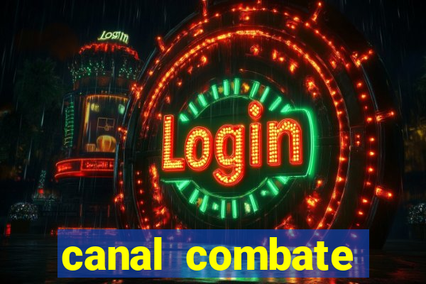 canal combate multicanais ao vivo